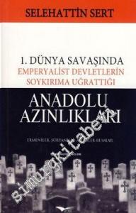 1. Dünya Savaşında Emperyalist Devletlerin Soykırıma Uğrattığı Anadolu Azınlıkları: Ermeniler, Süryaniler, Asuriler, Rumlar -