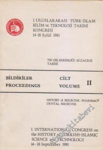 1. Uluslararası Türk - İslam Bilim ve Teknoloji Tarihi Kongresi / 14 - 18 Eylül 1981 = 1. International Congress on the History of Turkish - Islamic Science and Technology / 14 - 18 September 1981 Cilt / Volume 2 -       Eylül