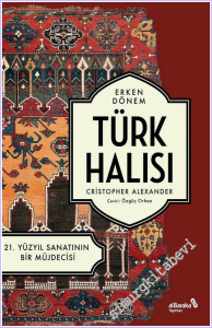 Erken Dönem Türk Halısı - 21. Yüzyıl Sanatının Bir Müjdecisi -        2021