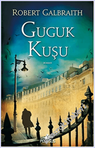 Guguk Kuşu : Bir Cormoran Strike Romanı 1 -