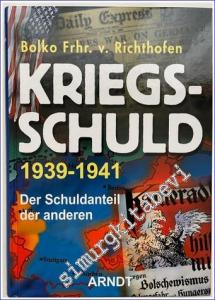 Kriegsschuld 1939 - 1941. Der Schuldanteil der anderen -        2005