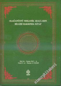 Olağanüstü Mekanik Araçların Bilgisi Hakkında Kitap  (Tıpkıbasım) = The Book of Knowledge of Ingenious Mechanical Devices (Facsimile) -        1990