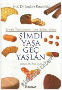 Şimdi Yaşa Geç Yaşlan: Zamanı Yavaşlatmanın İspat Edilmiş Yolları -        2004