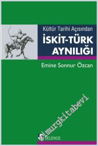 Kültür Tarihi Açısından İskit Türk Aynılığı -        2016