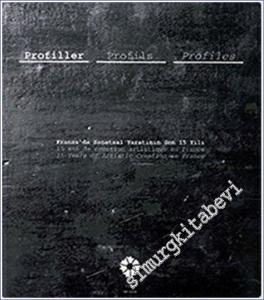 Profiller : Fransa'da Sanatsal Yaratının Son 15 Yılı / Profils : 15 Ans de Creation Artistique En France = Profiles : 15 Years of Artistic Creation in France -        2016