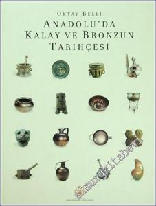 Anadolu'da Kalay ve Bronzun Tarihçesi -        2004