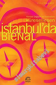 Küreselleşen İstanbul'da Bienal: Kentsel Değişim ve Festivalizm -         2021