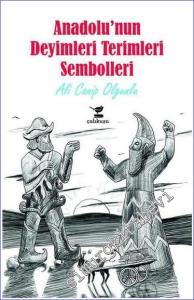Anadolu'nun Deyimleri Terimleri Sembolleri  -        2019