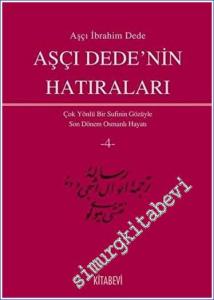 Aşçı Dede'nin Hatıraları: Çok Yönlü Bir Sufinin Gözüyle Son Dönem Osmanlı Hayatı, 4 Cilt TAKIM -        2017