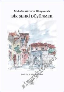 Bir Şehri Düşünmek : Muhafazakarların Dünyasında -