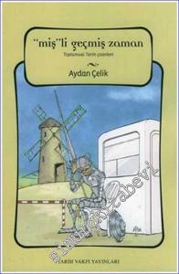 “Miş”li Geçmiş Zaman: Toplumsal Tarih Çizimleri  -