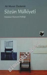 Sözün Mülkiyeti: Hukukun Ekonomi Politiği -