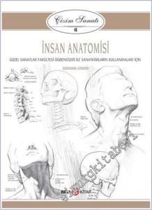 İnsan Anatomisi - Çizim Sanatı 6 : Güzel Sanatlar Fakültesi Öğrencileri ile Sanatkarların Kullanmaları İçin -        2018