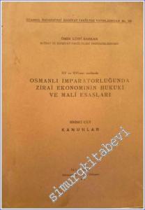 15. 16. Asırlarda Osmanlı İmparatorluğunda Zirai Ekonominin Hukuki ve Mali Esasları 1: Kanunlar -