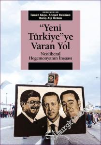 Yeni Türkiye'ye Varan Yol : Neoliberal Hegemonyanın İnşaası -        2018