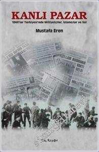 Kanlı Pazar: 1960'lar Türkiyesi'nde Milliyetçiler, İslamcılar ve Sol -