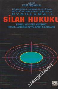 Silah Hukuku: Temel ve İlgili Mevzuat ( Ateşli- Ateşsiz - Av ve Spor Silahları ) - İMZALI -        1993