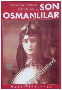 Son Osmanlılar : Osmanlı Hanedanının Sürgün ve Miras Öyküsü -        2006
