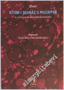 Kitâb-ı Şehnâz u Muzaffer: 16. Yüzyıldan Varlığı Bilinmeyen Bir Mesnevi -