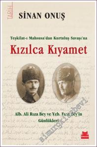 Kızılca Kıyamet: Teşkilat-ı Mahsusa'dan Kurtuluş Savaşı'na Albay Ali Rıza Bey ve Yüzbaşı Fuat Bey'in Günlükleri -        2015