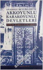 Anadolu Beylikleri ve Akkoyunlu Karakoyunlu Devletleri (Siyasi İdari Fikri İktisadi Hayat İlmi ve İctimai Müesseseler Halk ve Toprak) -        2014
