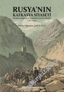 Rusya'nın Kafkasya Siyaseti : General Paskeviç'in Başkomutanlığı Dönemi (1827 - 1831) -        2025