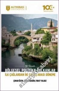 Bölgesel Politika Balkanlar: İlk Çağlardan İki Savaş Arası Döneme -        2022