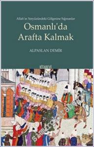 Osmanlı'da Arafta Kalmak : Allah'ın Yeryüzündeki Gölgesine Sığınanlar -        2022