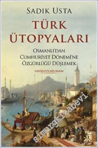 Türk Ütopyaları : Osmanlı'dan Cumhuriyet Dönemi'ne Özgürlüğü Düşlemek -        2022