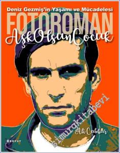 Deniz Gezmiş'in Yaşamı ve Mücadelesi Aşk Olsun Çocuk - Fotoroman -        2023