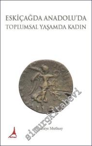 Eskiçağda Anadolu'da Toplumsal Yaşamda Kadın -        2024