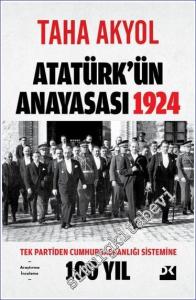 Atatürk'ün Anayasası 1924 Tek Partiden Cumhurbaşkanlığı Sistemine 100 Yıl -        2024