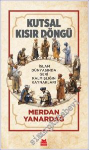 Kutsal KısırDöngü: İslam Dünyasında Geri Kalmışlığın Kaynakları -        2024
