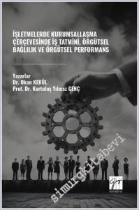 İşletmelerde Kurumsallaşma Çerçevesinde İş Tatmini Örgütsel Bağlılık Ve Örgütsel Performans -        2024