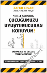 100+1 Soruda Çocuğunuzu Uyuşturucudan Koruyun : Müdahele ve Önleme (Zarar Azaltımı) - Ömür Boyu Ayık Yaşam İçin Psikososyal Kılavuz  -