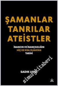 Şamanlar Tanrılar Ateistler: İnancın ve İnançsızlığın Hiç De Kısa Olmayan Tarihi -        2025