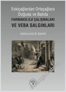 Eskiçağlardan Ortaçağlara Doğuda ve Batıda Farmakoloji Çalışmaları ve Veba Salgınları -        2025