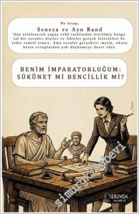 Benim İmparatorluğum : Sükunet mi Bencillik mi : Seneca - Ayn Rand - 2025
