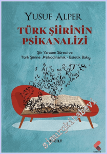 Türk Şiirinin Psikanalizi : Şiir Yaratım Süreci ve Türk Şiirine Psikodinamik-  Estetik Bakış - 2. Cilt -