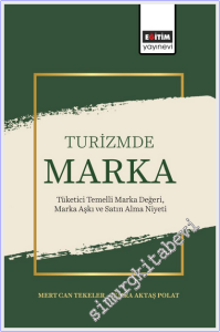Turizmde Marka : Tüketici Temelli Marka Değeri Marka Aşkı ve Satın Alma Niyeti