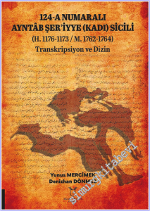 124 - A Numaralı Ayntâb Şer'iyye (Kadı) Sicili : (H. 1176-1173 / M. 1762-1764) Transkripsiyon ve Dizin -