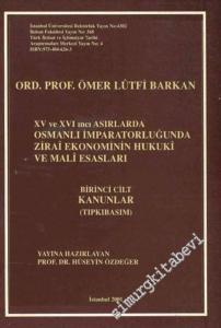 15. 16. Asırlarda Osmanlı İmparatorluğu'nda Zirai Ekonominin Hukuki ve Mali Esasları :1. Cilt Kanunlar (Tıpkıbasım) -        2001