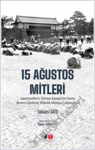 15 Ağustos Mitleri : Japonya'da 2. Dünya Savaşı'nın Sonu Anma Günü'ne Yönelik Medya Çalışmaları -        2024