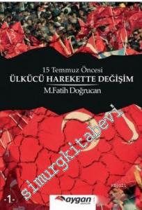 15 Temmuz Öncesi Ülkücü Harekette Değişim -