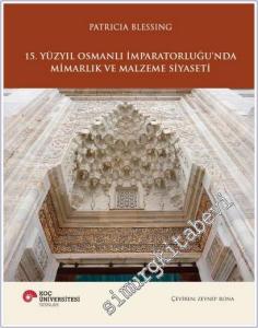 15. Yüzyıl Osmanlı İmparatorluğu'nda Mimarlık ve Malzeme Siyaseti -        2026