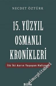 15. Yüzyıl Osmanlı Kronikleri : İlk İki Asrın Yaşayan Hafızası -        2020
