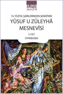 15. Yüzyıl Şairlerinden Şemsi'nin Yusuf u Züleyha Mesnevisi 2. Cilt (Tıpkıbasım) -        2023
