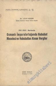 16. - 17. Asırlarda Osmanlı İmparatorluğu'nda Hububat Meselesi ve Hububattan Alınan Vergiler -        1964