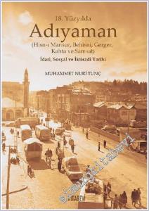 18. Yüzyılda Adıyaman (Hısn-ı Mansur Behisni Gerger Kahta ve Samsat) İdari Sosyal ve İktisadi Tarihi -        2019