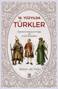 18. Yüzyılda Türkler : Osmanlı İmparatorluğu ve Kırım Hatıraları -